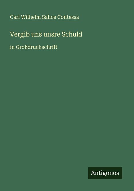 Carl Wilhelm Salice Contessa: Vergib uns unsre Schuld, Buch
