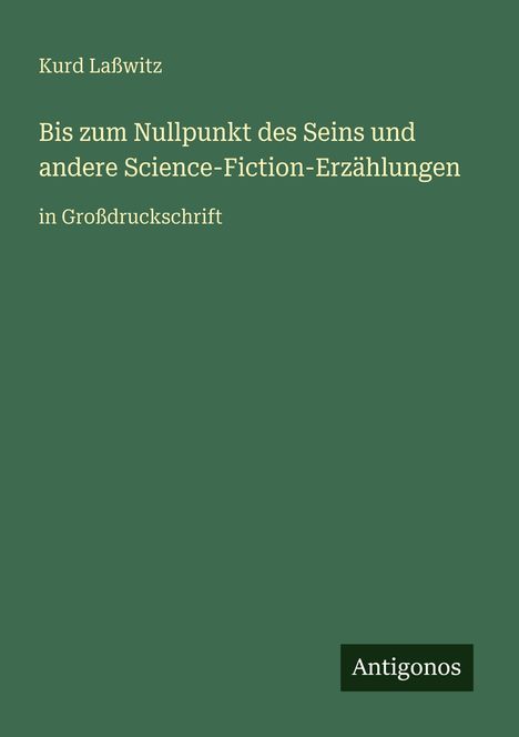 Kurd Laßwitz: Bis zum Nullpunkt des Seins und andere Science-Fiction-Erzählungen, Buch