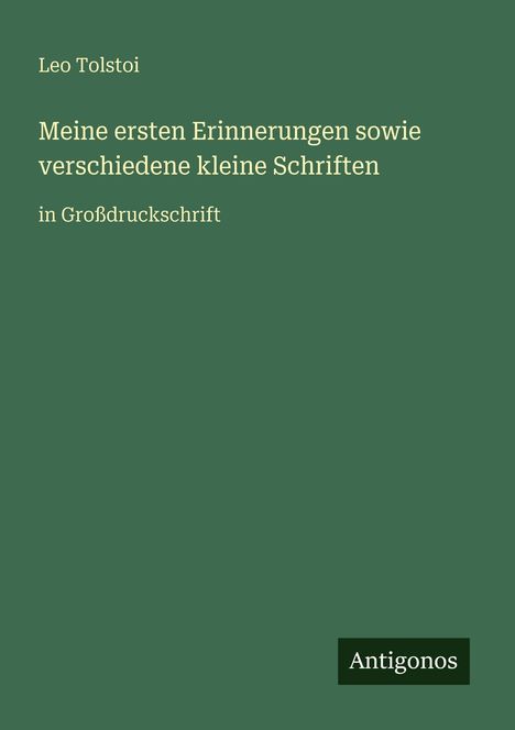 Leo N. Tolstoi: Meine ersten Erinnerungen sowie verschiedene kleine Schriften, Buch