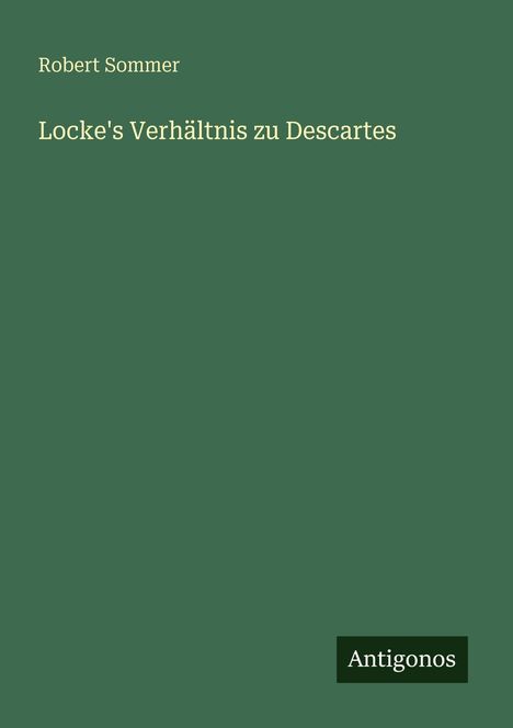 Robert Sommer: Locke's Verhältnis zu Descartes, Buch