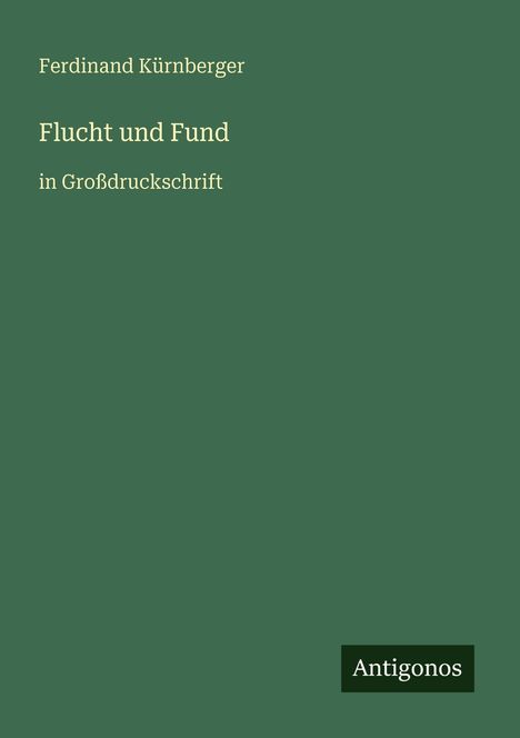 Ferdinand Kürnberger: Flucht und Fund, Buch