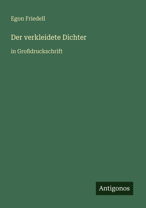 Egon Friedell: Der verkleidete Dichter, Buch