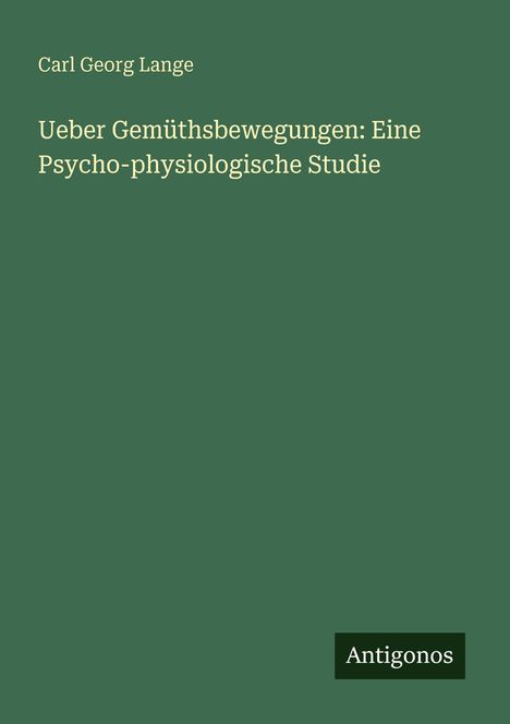 Carl Georg Lange: Ueber Gemüthsbewegungen: Eine Psycho-physiologische Studie, Buch