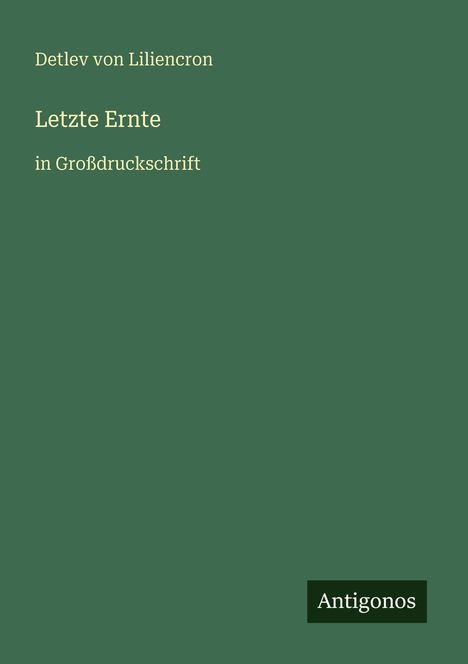 Detlev Von Liliencron: Letzte Ernte, Buch