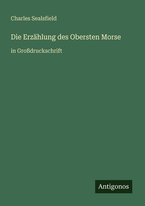 Charles Sealsfield: Die Erzählung des Obersten Morse, Buch