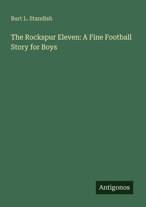 Burt L. Standish: The Rockspur Eleven: A Fine Football Story for Boys, Buch