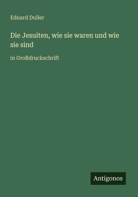 Eduard Duller: Die Jesuiten, wie sie waren und wie sie sind, Buch