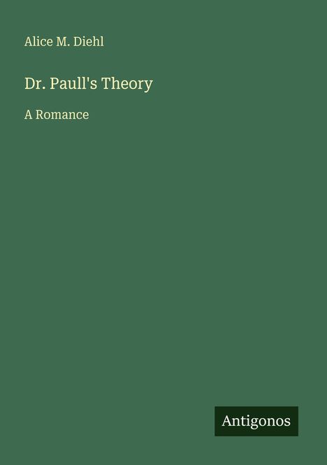 Alice M. Diehl: Dr. Paull's Theory, Buch