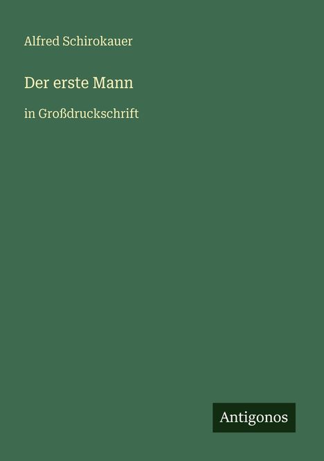 Alfred Schirokauer: Der erste Mann, Buch