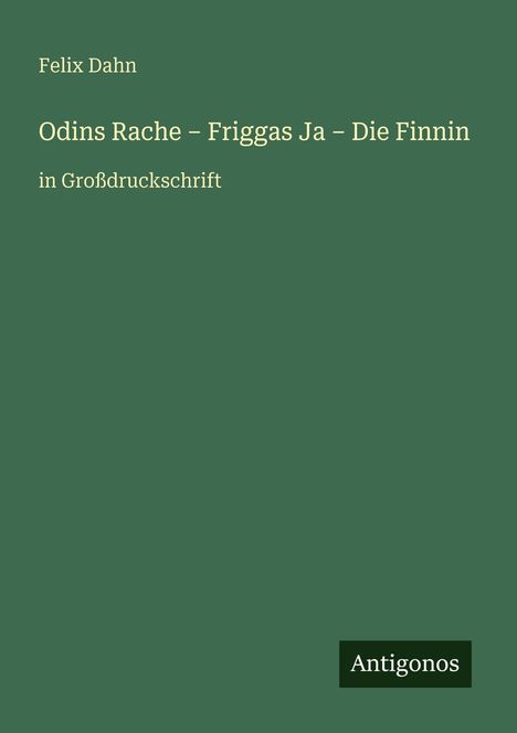 Felix Dahn: Odins Rache - Friggas Ja - Die Finnin, Buch