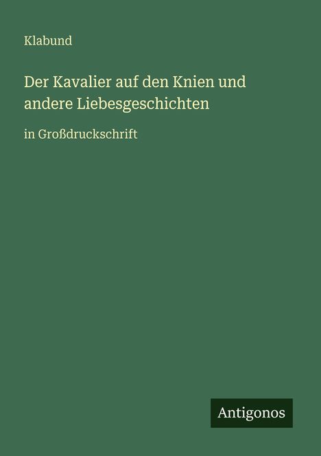 Klabund: Der Kavalier auf den Knien und andere Liebesgeschichten, Buch