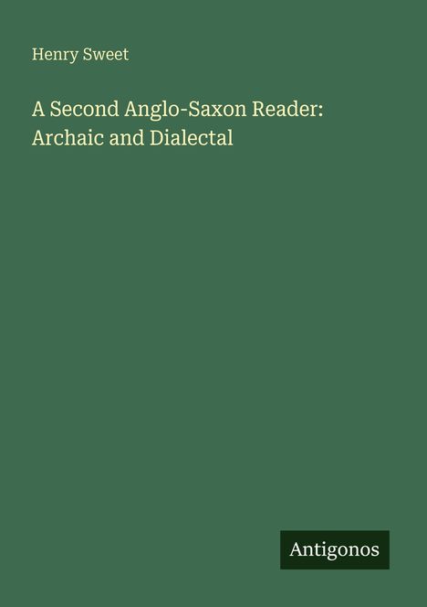 Henry Sweet: A Second Anglo-Saxon Reader: Archaic and Dialectal, Buch