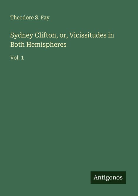 Theodore S. Fay: Sydney Clifton, or, Vicissitudes in Both Hemispheres, Buch
