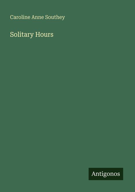 Caroline Anne Southey: Solitary Hours, Buch
