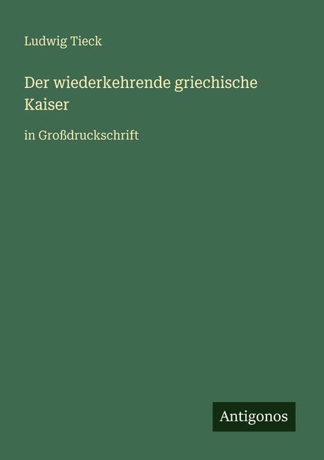 Ludwig Tieck: Der wiederkehrende griechische Kaiser, Buch