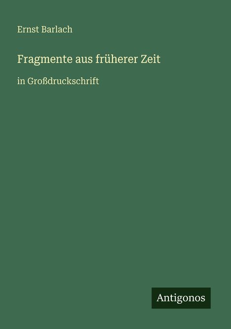 Ernst Barlach: Fragmente aus früherer Zeit, Buch