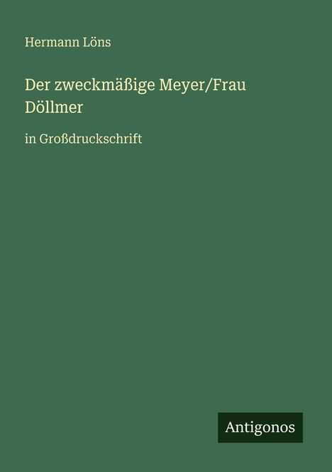 Hermann Löns: Der zweckmäßige Meyer/Frau Döllmer, Buch