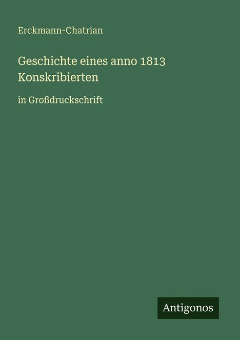 Erckmann-Chatrian: Geschichte eines anno 1813 Konskribierten, Buch