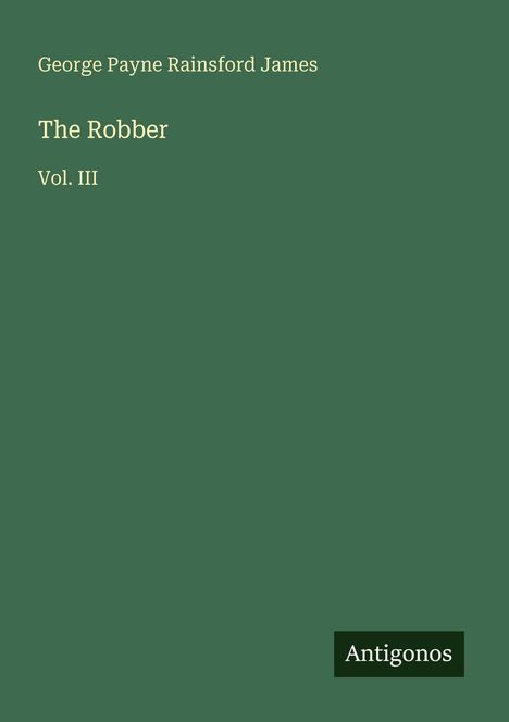 George Payne Rainsford James: The Robber, Buch