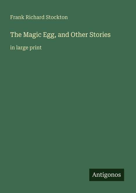 Frank Richard Stockton: The Magic Egg, and Other Stories, Buch