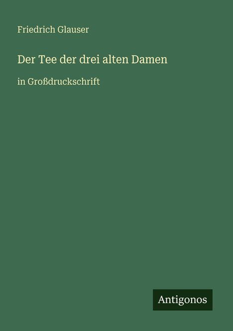 Friedrich Glauser: Der Tee der drei alten Damen, Buch