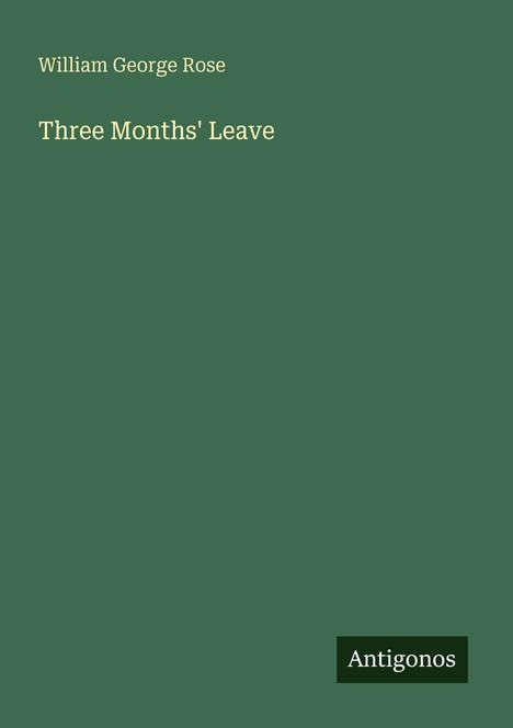 William George Rose: Three Months' Leave, Buch