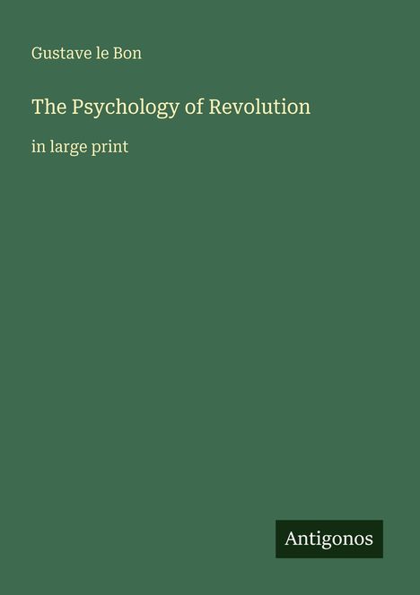Gustave Le Bon: The Psychology of Revolution, Buch