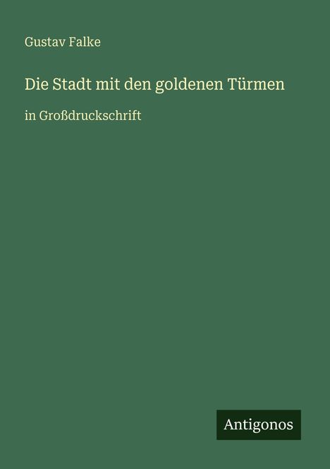 Gustav Falke: Die Stadt mit den goldenen Türmen, Buch