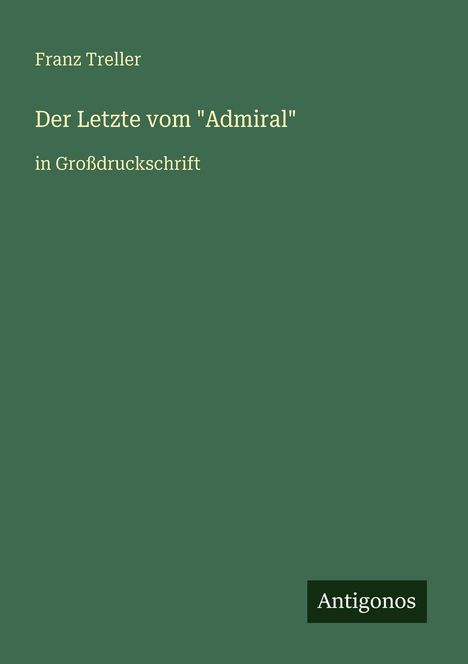 Franz Treller: Der Letzte vom "Admiral", Buch