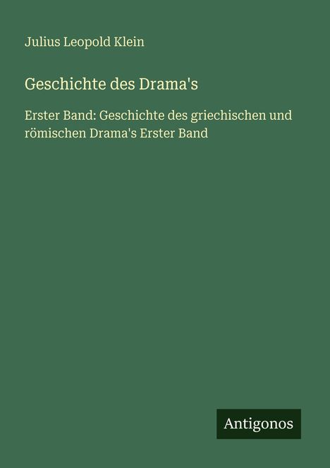 Julius Leopold Klein: Geschichte des Drama's, Buch