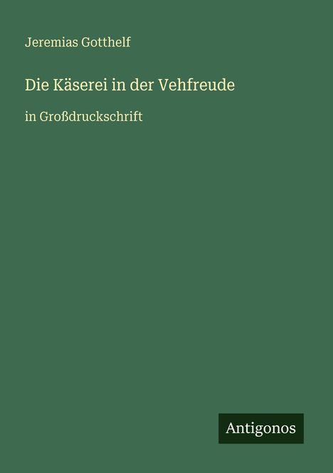 Jeremias Gotthelf: Die Käserei in der Vehfreude, Buch