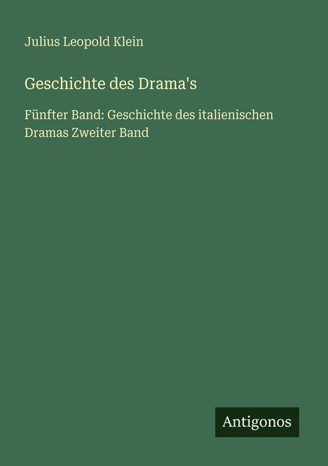 Julius Leopold Klein: Geschichte des Drama's, Buch