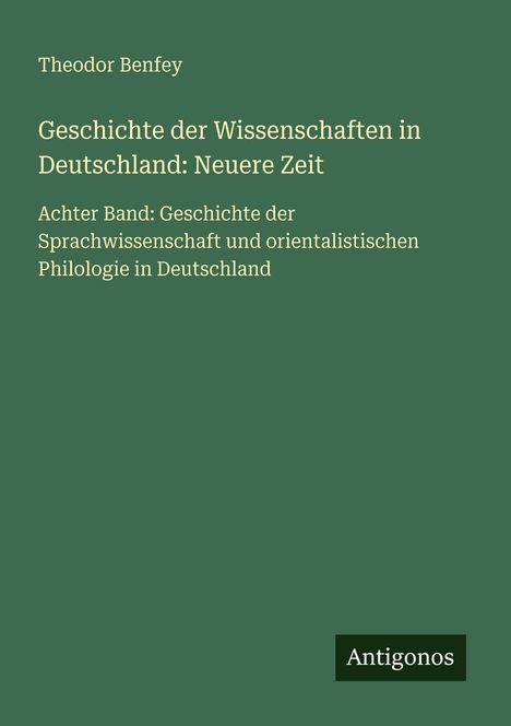 Theodor Benfey: Geschichte der Wissenschaften in Deutschland: Neuere Zeit, Buch