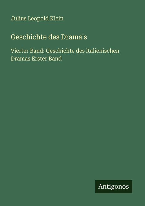 Julius Leopold Klein: Geschichte des Drama's, Buch
