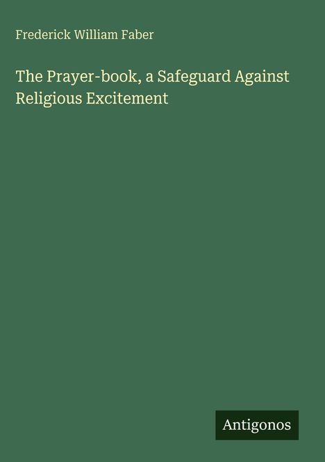Frederick William Faber: The Prayer-book, a Safeguard Against Religious Excitement, Buch