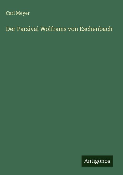Carl Meyer: Der Parzival Wolframs von Eschenbach, Buch