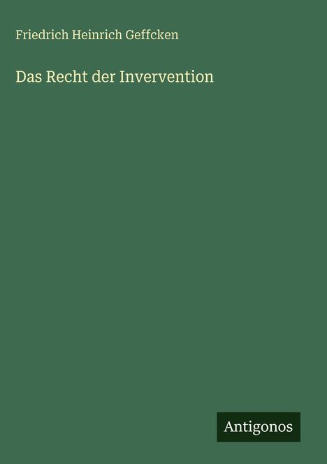 Friedrich Heinrich Geffcken: Das Recht der Invervention, Buch