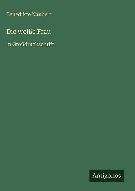 Benedikte Naubert: Die weiße Frau, Buch