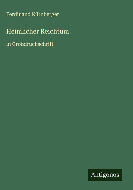 Ferdinand Kürnberger: Heimlicher Reichtum, Buch