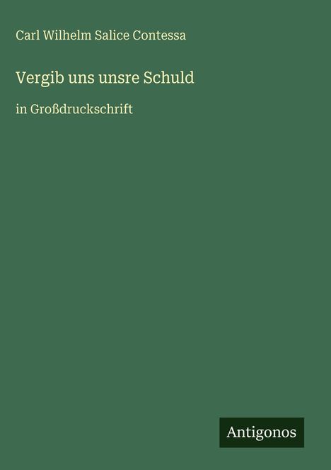 Carl Wilhelm Salice Contessa: Vergib uns unsre Schuld, Buch