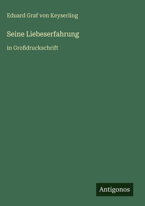 Eduard Graf Von Keyserling: Seine Liebeserfahrung, Buch