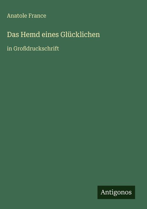 Anatole France: Das Hemd eines Glücklichen, Buch
