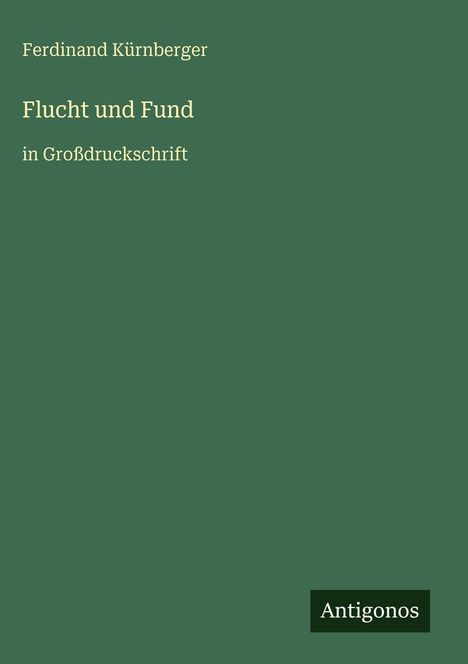 Ferdinand Kürnberger: Flucht und Fund, Buch