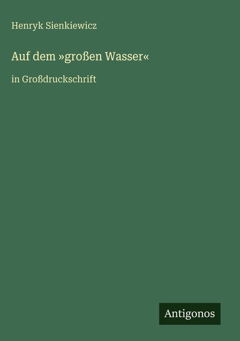 Henryk Sienkiewicz: Auf dem 'großen Wasser', Buch