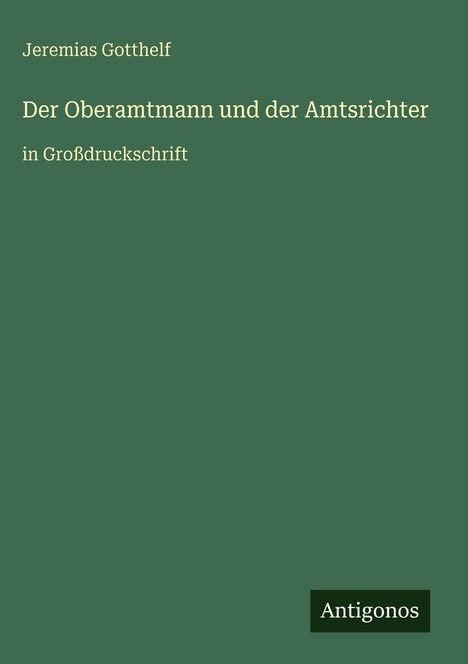 Jeremias Gotthelf: Der Oberamtmann und der Amtsrichter, Buch