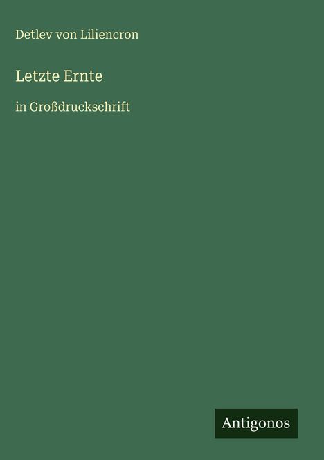 Detlev Von Liliencron: Letzte Ernte, Buch