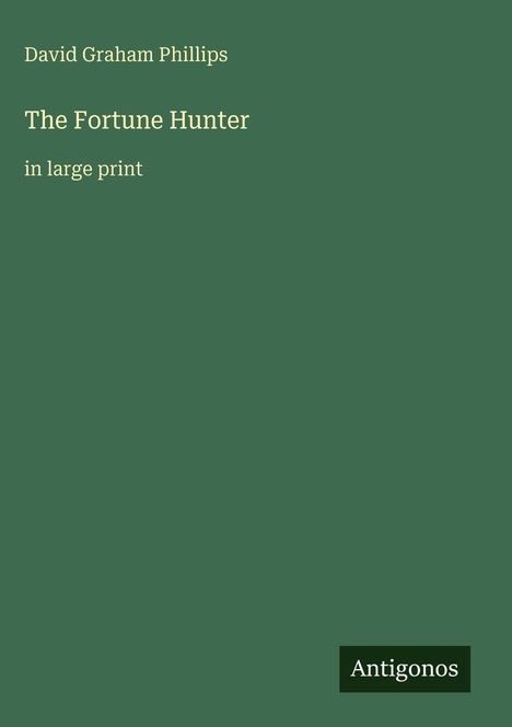 David Graham Phillips: The Fortune Hunter, Buch