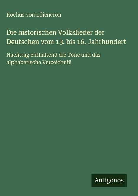 Rochus Von Liliencron: Die historischen Volkslieder der Deutschen vom 13. bis 16. Jahrhundert, Buch