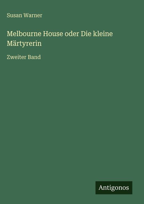 Susan Warner: Melbourne House oder Die kleine Märtyrerin, Buch