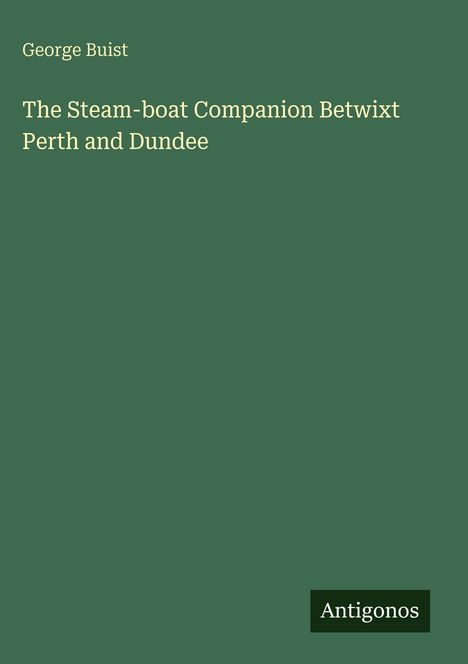 George Buist: The Steam-boat Companion Betwixt Perth and Dundee, Buch